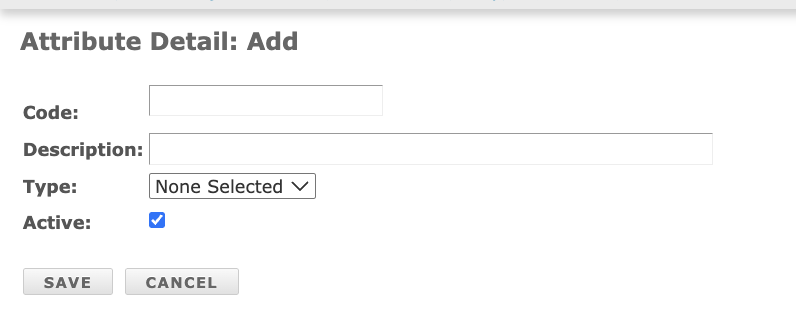 On the Attribute Detail: Add page, enter a Code, enter a Description, select a Type from the dropdown, and make active or inactive using the Active checkbox.